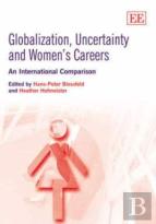 Globalization, Uncertainty And Women'S Careers - An International Comparison