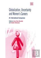 Globalization, Uncertainty And Women'S Careers - An International Comparison