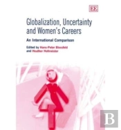 Globalization, Uncertainty And Women'S Careers - An International Comparison