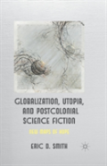 Globalization, Utopia And Postcolonial Science Fiction