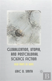 Globalization, Utopia And Postcolonial Science Fiction