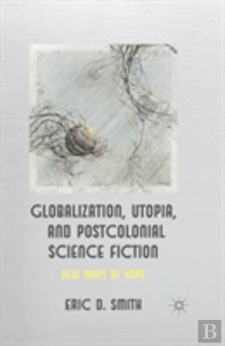 Bertrand.pt - Globalization, Utopia And Postcolonial Science Fiction