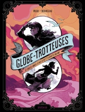 Globe-Trotteuses : Le Tour Du Monde De Nellie Bly Et Elizabeth Bisland