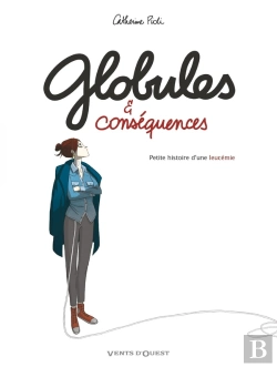 Bertrand.pt - Globules Et Conséquences ; Petite Histoire D'Une Leucémie