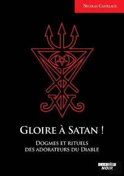 Bertrand.pt - Gloire A Satan ! - Dogme Et Rituels Des Adorateurs Du Diable