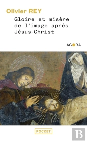Gloire Et Misère De L'Image Après Jésus-Christ