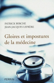 Gloires Et Impostures De La Médecine