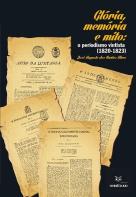 Glória, Memórias e Mito: O Periodismo Vintista (1820-1823)