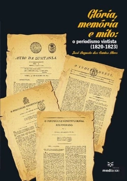 Bertrand.pt - Glória, Memórias e Mito: O Periodismo Vintista (1820-1823)