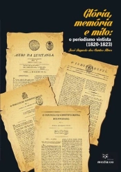 Glória, Memórias e Mito: O Periodismo Vintista (1820-1823)