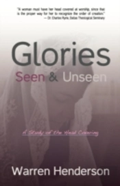 Glories Seen & Unseen: A Study Of The Head Covering