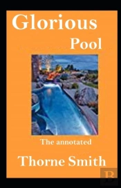 Glorious Pool, The Annotated