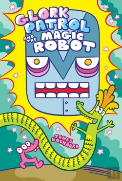 Bertrand.pt - Glork Patrol (Book 3): Glork Patrol And The Magic Robot