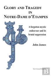 Glory And Tragedy In Notre-Dame D'Etampes