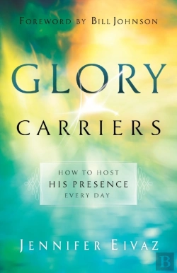 Bertrand.pt - Glory Carriers Â€“ How To Host His Presence Every Day