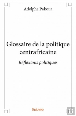 Bertrand.pt - Glossaire De La Politique Centrafricaine
