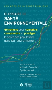Glossaire De Santé Environnementale : 40 Notions Pour Connaître, Comprendre Et Protéger La Santé Des Populations Dans Leur Environnement