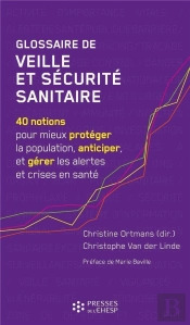 Glossaire De Veille Et Sécurite Sanitaire : 40 Notions Pour Mieux Protéger La Population, Anticiper, Et Gérer Les Alertes Et Crises En Santé