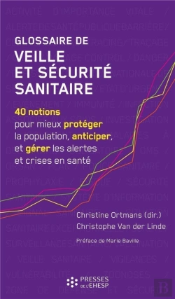 Bertrand.pt - Glossaire De Veille Et Sécurite Sanitaire : 40 Notions Pour Mieux Protéger La Population, Anticiper, Et Gérer Les Alertes Et Crises En Santé