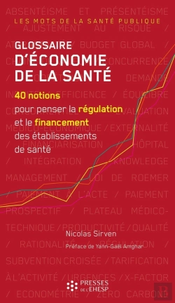 Bertrand.pt - Glossaire D'Économie De La Santé : 40 Notions Pour Penser La Régulation Et Le Financement Des Établissements De Santé