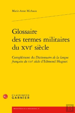 Bertrand.pt - Glossaire Des Termes Militaires Du Xvie Siecle - Complement Du Dictionnaire De L - Complement Du Dic