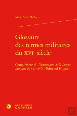 Bertrand.pt - Glossaire Des Termes Militaires Du Xvie Siecle - Complement Du Dictionnaire De L - Complement Du Dic