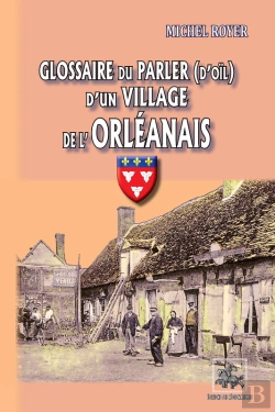 Bertrand.pt - Glossaire Du Parler (D'Oïl) D'Un Village De L'Orléanais