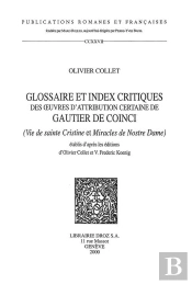 Glossaire Et Index Critiques Des Oeuvres D'Attribution Certaine De Gautier De Coinci