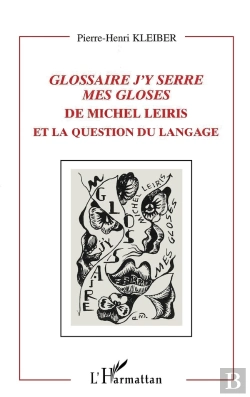 Bertrand.pt - Glossaire ; J'Y Serre Mes Gloses De Michel Leiris Et La Question Du Langage