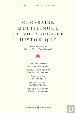 Bertrand.pt - Glossaire Multilingue Du Vocabulaire Historique ; Français / Birman / Cambodgien / Lao / Népali / Siamois