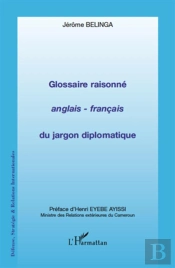 Glossaire Raisonné Anglais-Français Du Jargon Diplomatique
