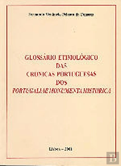 Bertrand.pt - Glossário Etimológico das Crónicas Portuguesas dos Portugaliae Monumenta Historica