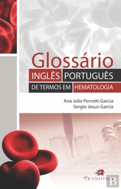 Bertrand.pt - Glossário Inglês-Português De Termos Em Hematologia