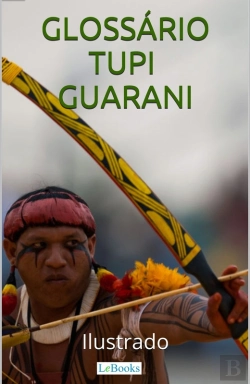 Bertrand.pt - Glossário Tupi-Guarani Ilustrado