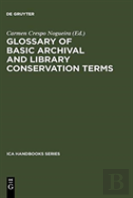 Glossary Of Basic Archival And Library Conservation Terms