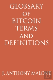 Glossary Of Bitcoin Terms And Definition