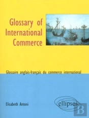 Glossary Of International Commerce Glossaire Anglais-Francais Du Commerce International