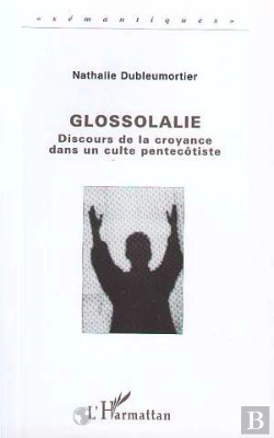 Bertrand.pt - Glossolalie, Discours De La Croyance Dans Un Culte Pentecotiste
