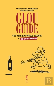 Glou Guide ; 150 Vins Naturels Exquis À 15 Euros Maxi
