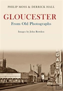Bertrand.pt - Gloucester From Old Photographs