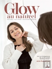 Glow Au Naturel : Face Yoga - Face Taping - Méditations - Recettes