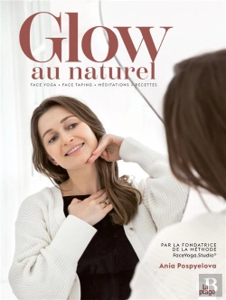 Bertrand.pt - Glow Au Naturel : Face Yoga - Face Taping - Méditations - Recettes