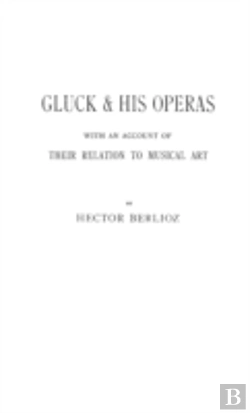 Bertrand.pt - Gluck And His Operas