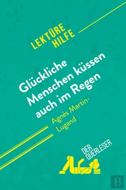 Bertrand.pt - Gluckliche Menschen Kussen Auch Im Regen Von Agnès Martin-Lugand (Lektürehilfe) : Detaillierte Zusam