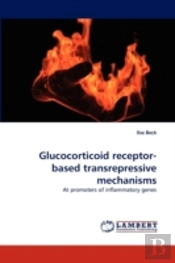 Glucocorticoid Receptor-Based Transrepressive Mechanisms