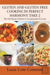 Gluten And Gluten Free Cooking In Perfect Harmony Take 2
