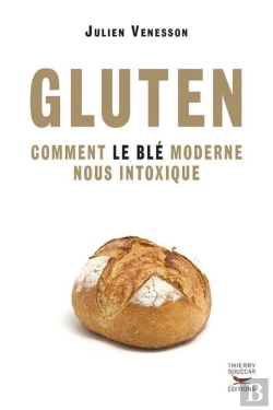 Bertrand.pt - Gluten ; Comment Le Blé Moderne Nous Intoxique