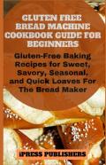 Gluten Free Bread Machine Cookbook Guide For Beginners