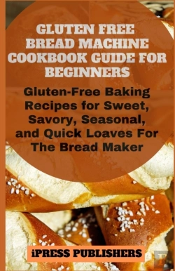 Bertrand.pt - Gluten Free Bread Machine Cookbook Guide For Beginners
