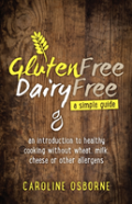 Gluten Free, Dairy Free - A Simple Guide